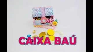 MONTANDO CAIXA BAU TEMA SEREIA