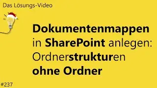 Das #L&ouml;sungsvideo 237: Dokumentenmappen in SharePoint anlegen &ndash; Ordnerstrukturen ohne Ordner