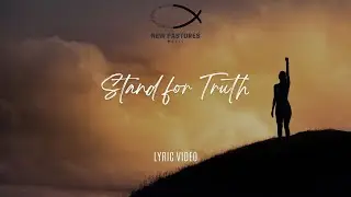 Stand for Truth: Epic Lyric Video - New Pastures Music Premiere!