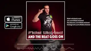 Fidel Wicked - And The Beat Goes On (Official Audio HD)