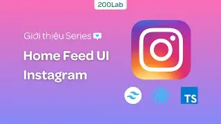 Home Feed Instagram with Tailwind CSS: Introduction | 200Lab ReactJS Tutorial