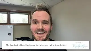 Matthew Curtis, ChoralTracks.com &ndash; Warming-up breath and vocal colors