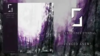 Septentriones Eternal - Forged Anew (SINGLE STREAM)