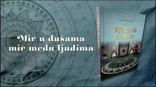 VJERA JE DOBRO - Mir u du&scaron;ama, mir među ljudima - Edin-ef. Hamzakadić