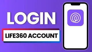How to Login to Life360 Account 2025