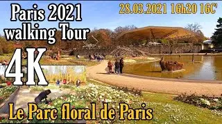 🇫🇷Paris 4K Walker l Paris walking l Parc Floral de Paris l Vincennes Paris l 28 March 2021 16h20