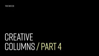 Creative Columns (Part 4)