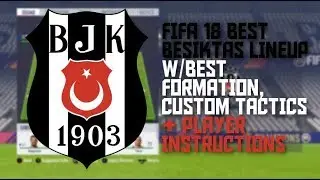 FIFA 18 BEST BESIKTAS LINEUP W/BEST FORMATION,CUSTOM TACTICS & PLAYER INSTRUCTIONS