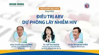 [LIVE] 💥 🍀 🍀 🍀 ĐIỀU TRỊ ARV, DỰ PHÒNG LÂY NHIỄM HIV