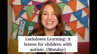 Lockdown learning: For Children with autism (Monday)