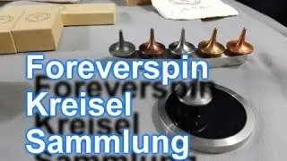Meine Foreverspin Kreisel Sammlung!