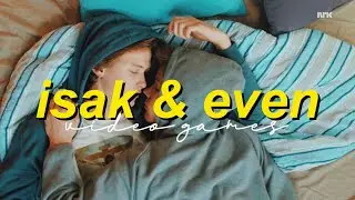 isak & even | video games ♡