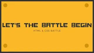 Let's begin the Battle | HTML & CSS | CSS Battle