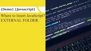 [JavaScript][Demo] Where to Insert JavaScript? EXTERNAL FOLDER.