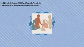 1852: How to Do Business with Different Personality Types by Lisa H with Dig To Fly on Building...