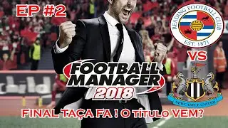 FINAL DA TACA FA O titulo VEM Reading no Football manager 2018 EP2