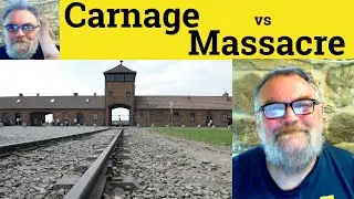 😎Carnage vs Massacre Meaning - Carnage Definition - Massacre Defined - Carnage - Massacre or Carnage