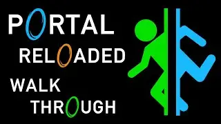 Portal Reloaded Full Walkthrough | No Commentary