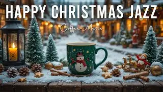 Happy Christmas Jazz 🎶 Smooth Coffee Jazz & Christmas Bossa Nova Piano for Peaceful Holiday