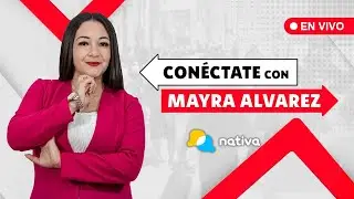 📰📌 #EnVivo | #ConéctateConMayra: entrevistas a políticos y analistas.