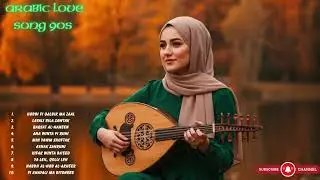 Arabic Love Songs &ndash; Chill & Relaxing Romance