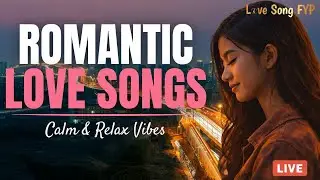 Romantic Love Songs 🎧 Live Music for Calm & Relax , Romantic Songs for Those Who Love Too Deeply FYP