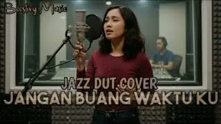 JANGAN BUANG WAKTU KU - (ERIE SUZAN) JAZZ DUT COVER VERSION