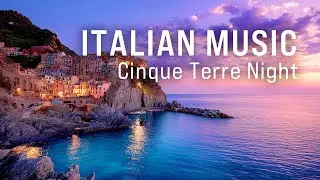 Italian Music &ndash; Cinque Terre Evening Lights (No Vocals) [3 Hours]4K
