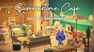 Summertime Cafe ☕️☀️ Chill Lofi Jazz | Study Work Relax | Summer Day Ambience Animal Crossing Music