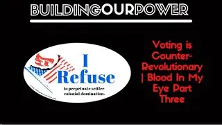 Voting is Counter-Revolutionary | Blood In My Eye Part Three