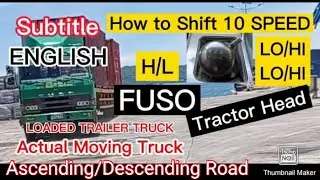 HOW TO SHIFT 10 SPEED H/L FUSO TRACTOR HEAD LOADED TRAILER TRUCK, Ascending Road.TISOY SOLATORIO