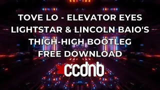 Tove Lo - Elevator Eyes (Lightstar & Lincoln Baio’s Thigh High Bootleg)