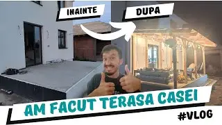 Am facut terasa casei