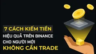 Top 7 c&aacute;ch kiếm tiền dễ d&agrave;ng tr&ecirc;n BINANCE kh&ocirc;ng cần trade