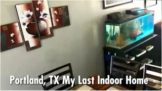 Portland, TX My Last Indoor Home