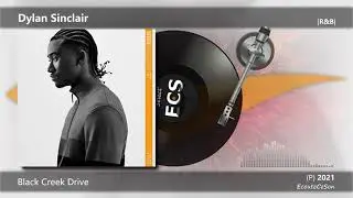Dylan Sinclair - Black Creek Drive |[ R&B ]| 2021