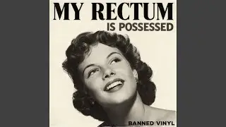 My Rectum Is Possessed