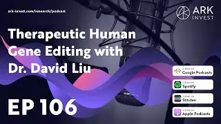 Therapeutic Human Gene Editing with Dr. David Liu