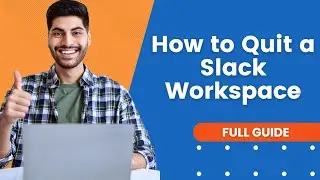 How to Quit a Slack Workspace | Slack Tutorial
