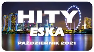 Hity Eska Październik 2021  * Najnowsze Przeboje z Radia 2021 * Najlepsza radiowa muzyka 2021