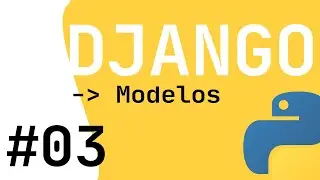 Curso DJANGO Parte 3 [Modelos y Admin] [SQLite]