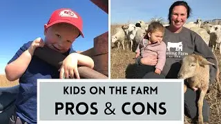 Pros & Cons of RAISING KIDS ON A FARM | Family Farming