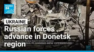 Russian forces advance in Ukraine's east in lead-up to Trump-Putin talks &bull; FRANCE 24 English