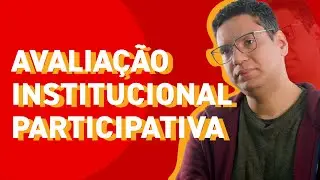 O que é avaliação institucional participativa (AIP)?