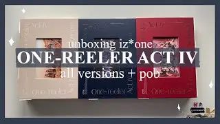 🏷 ❛ UNBOXING IZ*ONE ONE-REELER / ACT IV [all versions + pre-order benefits!] ༉‧₊˚✧
