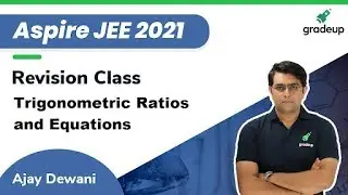 Aspire JEE 2021 | Trigonometric Ratios and Equations | Mathematics |  Revision Class | Gradeup JEE