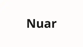 How to pronounce Nuar | Нуар (Noir in Russian)