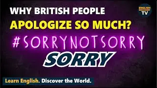 WHY BRITISH PEOPLE APOLOGIZE SO MUCH?