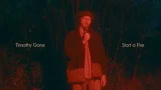 Timothy Gone - Start a Fire