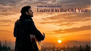 Finn Blackriver - Leave it in the Old Year (Official Video)